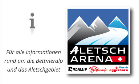 Für alle Informationen rund um die Bettmeralp und das Aletschgebiet