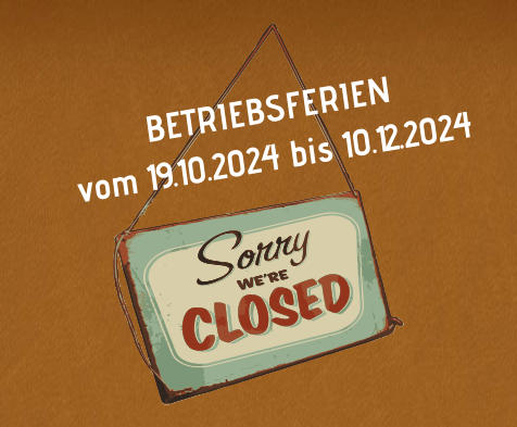 BETRIEBSFERIEN  vom 19.10.2024 bis 10.12.2024